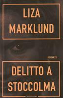 Delitto a Stoccolma. Le inchieste di Annika Bengtzon. Vol. 4