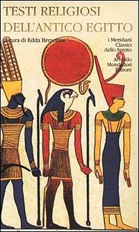 Testi religiosi dell'antico Egitto  - Libro Mondadori 2001, I Meridiani. Classici dello spirito | Libraccio.it