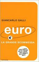 Euro. La grande scommessa. Cosa cambia per gli italiani con l'arrivo della moneta unica - Giancarlo Galli - Libro Mondadori 2001, Frecce | Libraccio.it