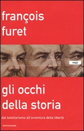 Gli occhi della storia. Dal totalitarismo all'avventura della libertà