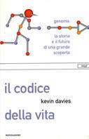 Il codice della vita. Genoma: la storia e il futuro di una grande scoperta