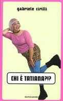 Chi è Tatiana?!? - Gabriele Cirilli - Libro Mondadori 2000, Biblioteca umoristica Mondadori | Libraccio.it