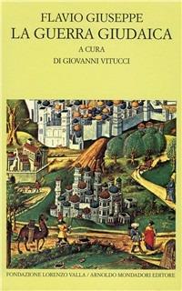 La guerra giudaica - Giuseppe Flavio - Libro Mondadori 1989, Scrittori greci e latini | Libraccio.it