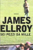 Sei pezzi da mille - James Ellroy - Libro Mondadori 2001, Omnibus | Libraccio.it