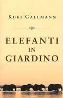 Elefanti in giardino - Kuki Gallmann - Libro Mondadori 2001, Omnibus italiani | Libraccio.it