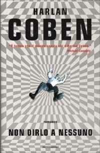 Non dirlo a nessuno - Harlan Coben - Libro Mondadori 2001, Omnibus | Libraccio.it