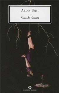 Suicidi dovuti - Aldo Busi - Libro Mondadori 2001, Oscar scrittori moderni | Libraccio.it