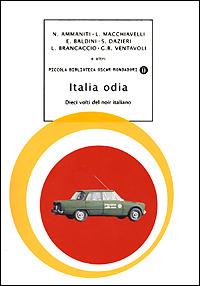Italia odia. Dieci volti del noir italiano  - Libro Mondadori 2001, Piccola biblioteca oscar | Libraccio.it
