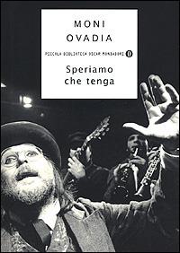 Speriamo che tenga. Viaggio di un saltimbanco sospeso tra cielo e terra - Moni Ovadia - Libro Mondadori 2001, Piccola biblioteca oscar | Libraccio.it