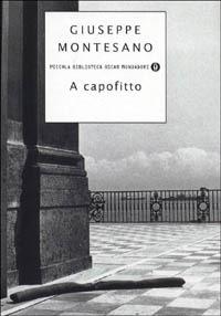 A capofitto - Giuseppe Montesano - Libro Mondadori 2001, Piccola biblioteca oscar | Libraccio.it
