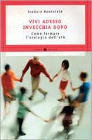 Vivi adesso, invecchia dopo - Isadore Rosenfeld - Libro Mondadori 2001, Oscar guide | Libraccio.it
