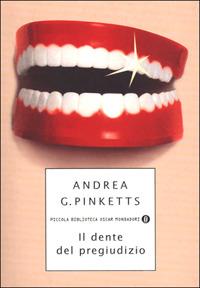 Il dente del pregiudizio - Andrea G. Pinketts - Libro Mondadori 2001, Piccola biblioteca oscar | Libraccio.it