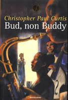 Bud, non Buddy - Christopher P. Curtis - Libro Mondadori 2001, Junior bestseller | Libraccio.it