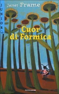Cuor di formica - Janet Frame - Libro Mondadori 2001, Junior -10 | Libraccio.it