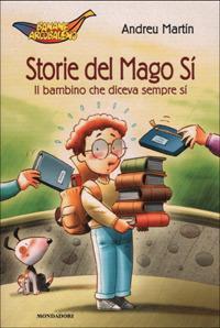 Il bambino che diceva sempre sì - Andreu Martín - Libro Mondadori 2001, Banane arcobaleno | Libraccio.it