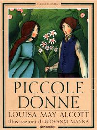 Piccole donne - Louisa May Alcott - Libro Mondadori 2001, Classici illustrati | Libraccio.it