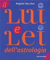 Il lei e lui dell'astrologia - Angelo P. Vaccher - Libro Mondadori 2001, Altra illustrati | Libraccio.it