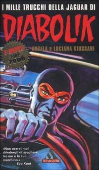 I mille trucchi della Jaguard di Diabolik - Angela Giussani, Luciana Giussani - Libro Mondadori 2001, I miti | Libraccio.it
