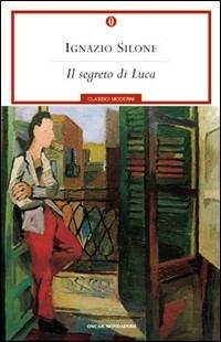 Il segreto di Luca - Ignazio Silone - Libro Mondadori 2001, Oscar classici moderni | Libraccio.it