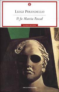 Il fu Mattia Pascal - Luigi Pirandello - Libro Mondadori 2001, Oscar classici moderni | Libraccio.it