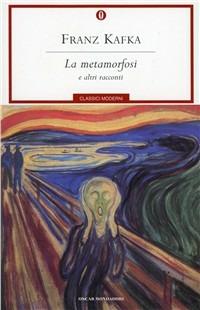 La metamorfosi e altri racconti - Franz Kafka - Libro Mondadori 2001, Oscar classici moderni | Libraccio.it
