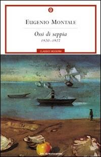 Ossi di seppia (1920-1927) - Eugenio Montale - Libro Mondadori 2001, Oscar classici moderni | Libraccio.it