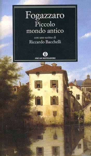 Piccolo mondo antico - Antonio Fogazzaro - Libro Mondadori 2001, Oscar classici | Libraccio.it
