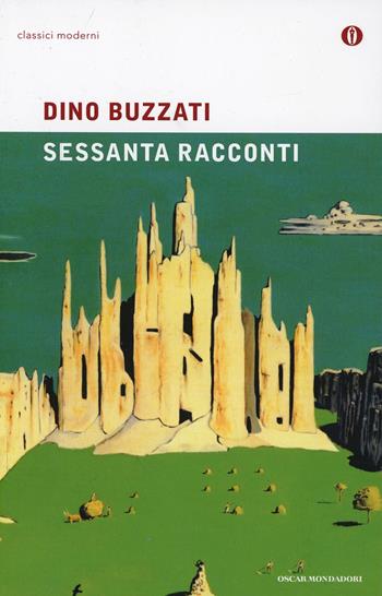 Sessanta racconti - Dino Buzzati - Libro Mondadori 2001, Oscar classici moderni | Libraccio.it