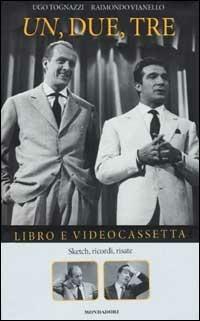 Un, due, tre. Con videocassetta - Ugo Tognazzi, Raimondo Vianello - Libro Mondadori 2001, Biblioteca umoristica Mondadori | Libraccio.it