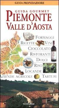 Piemonte, Valle d'Aosta  - Libro Mondadori Electa 2002, Guida Gourmet | Libraccio.it
