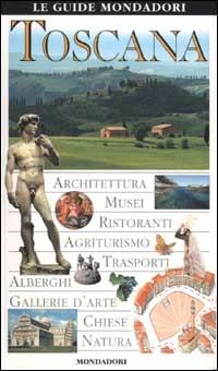 Toscana. Ediz. illustrata - Fabrizio Ardito, Cristina Gambaro, Carlo Unnia - Libro Mondadori Electa 2002, Le guide Mondadori | Libraccio.it