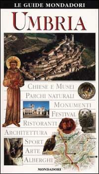 Umbria. Ediz. illustrata  - Libro Mondadori Electa 2002, Le guide Mondadori | Libraccio.it