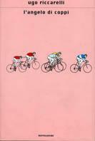 L' angelo di Coppi - Ugo Riccarelli - Libro Mondadori 2001, Scrittori italiani e stranieri | Libraccio.it