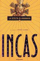 Incas. La scelta di Anamaya - Antoine B. Daniel - Libro Mondadori 2001, Omnibus | Libraccio.it