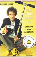 Nel 2006 vinco io. (E intanto gioco a governare) - Pierluigi Diaco - Libro Mondadori 2001 | Libraccio.it