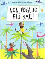 Non voglio più baci - Emma Chichester Clark - Libro Mondadori 2001, Leggere le figure | Libraccio.it