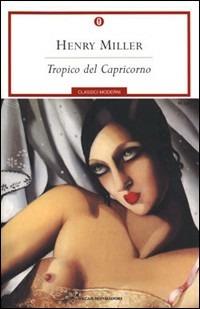 Tropico del Capricorno - Henry Miller - Libro Mondadori 2001, Oscar classici moderni | Libraccio.it