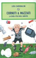 Cornuti & mazziati. La dura vita degli arbitri