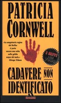 Cadavere non identificato - Patricia D. Cornwell - Libro Mondadori 2001, I miti | Libraccio.it