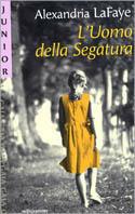 L' uomo della segatura - Alexandra Lafaye - Libro Mondadori 2001, Gaia junior | Libraccio.it