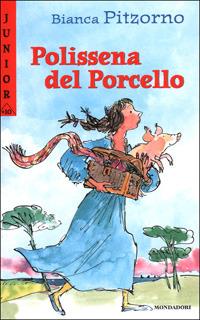 Polissena del Porcello - Bianca Pitzorno - Libro Mondadori 2001, Junior +10 | Libraccio.it