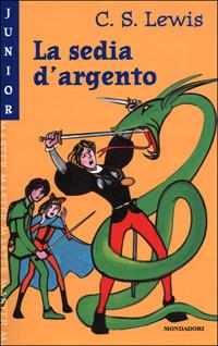 La sedia d'argento - Clive S. Lewis - Libro Mondadori 2001, Junior master | Libraccio.it