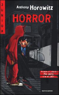 Horror - Anthony Horowitz - Libro Mondadori 2001, Junior horror | Libraccio.it