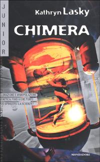 Chimera - Kathryn Lasky - Libro Mondadori 2001, Junior fantascienza | Libraccio.it