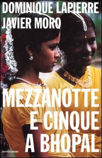 Mezzanotte e cinque a Bhopal - Dominique Lapierre, Javier Moro - Libro Mondadori 2001, Omnibus | Libraccio.it