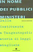 In nome dei pubblici ministeri. Dalla Costituente a Tangentopoli: storia di leggi sbagliate - Giuseppe Gargani, Carlo Panella - Libro Mondadori 2001, Oscar varia | Libraccio.it