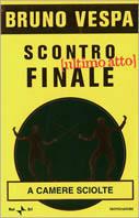 Scontro finale. Ultimo atto - Bruno Vespa - Libro Mondadori 2001, I libri di Bruno Vespa | Libraccio.it
