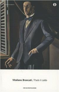 Paolo il caldo - Vitaliano Brancati - Libro Mondadori 2001, Oscar scrittori moderni | Libraccio.it