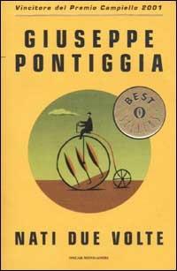 Nati due volte - Giuseppe Pontiggia - Libro Mondadori 2002, Oscar bestsellers | Libraccio.it