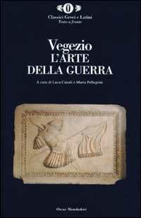 L' arte della guerra - Flavio Renato Vegezio - Libro Mondadori 2001, Oscar classici greci e latini | Libraccio.it